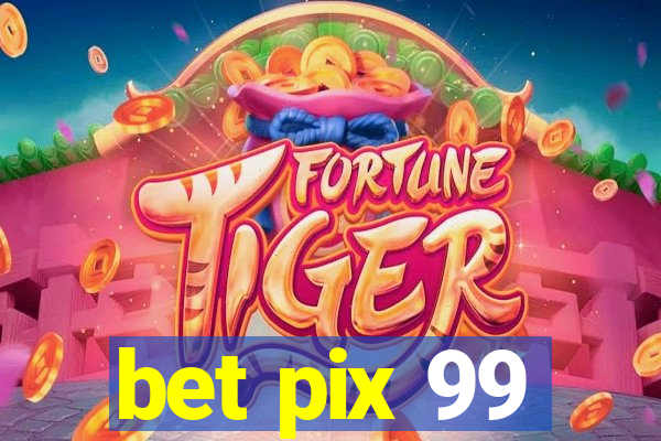 bet pix 99