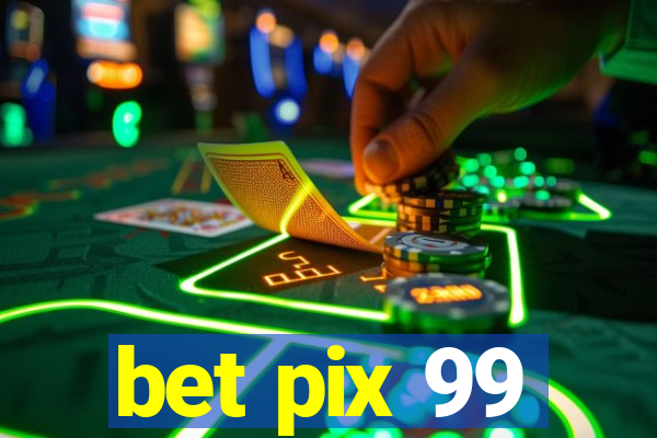 bet pix 99