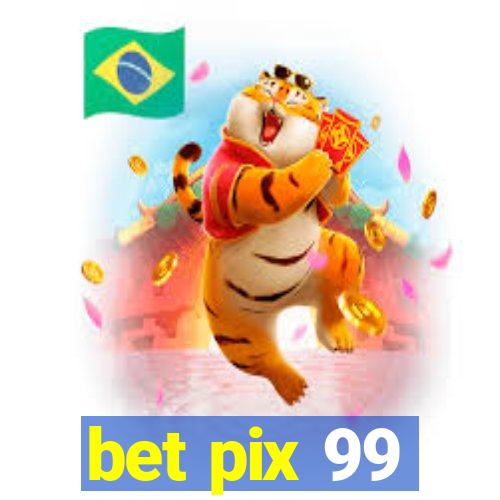 bet pix 99