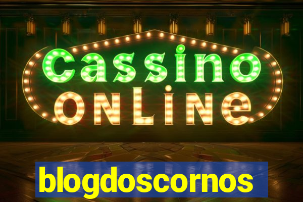 blogdoscornos