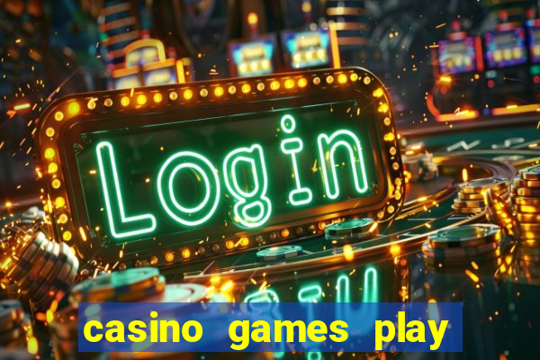 casino games play for real money