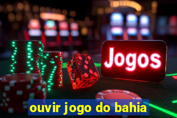 ouvir jogo do bahia