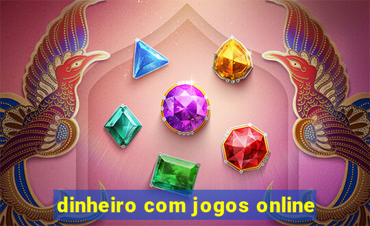 dinheiro com jogos online