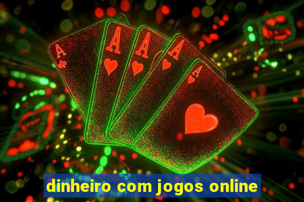 dinheiro com jogos online