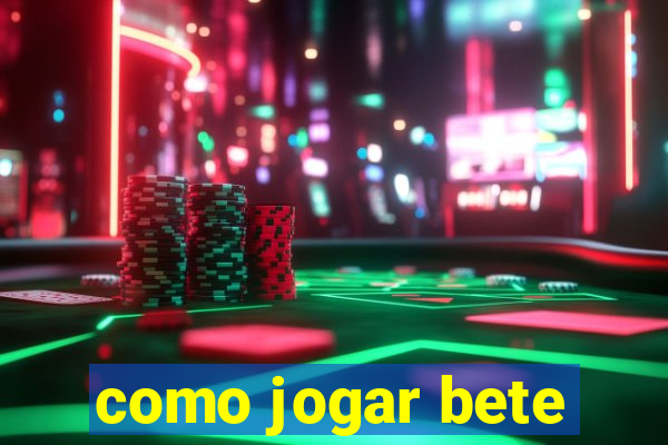 como jogar bete