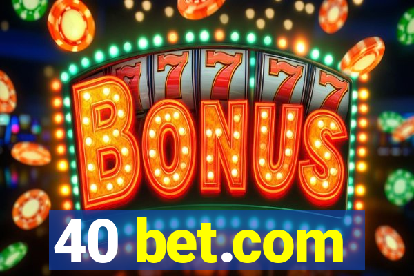 40 bet.com