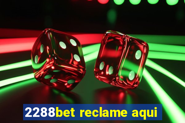 2288bet reclame aqui