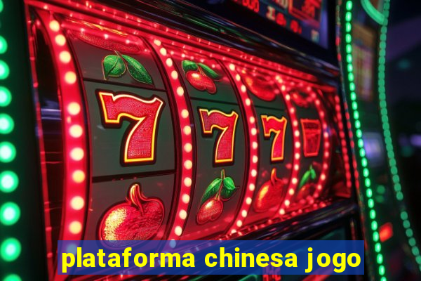 plataforma chinesa jogo