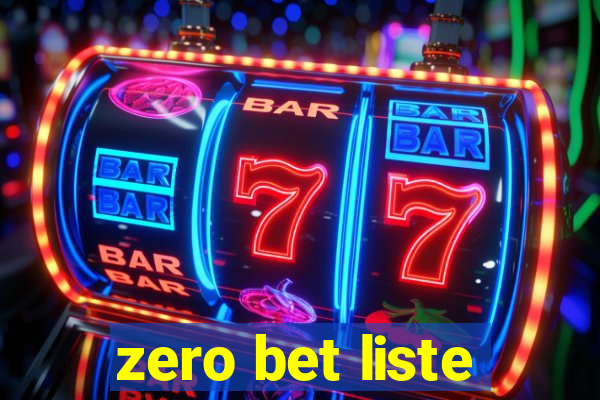 zero bet liste