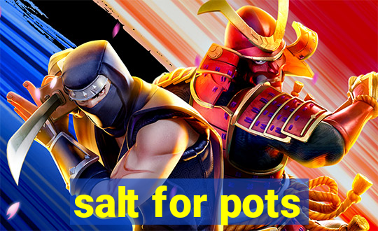 salt for pots