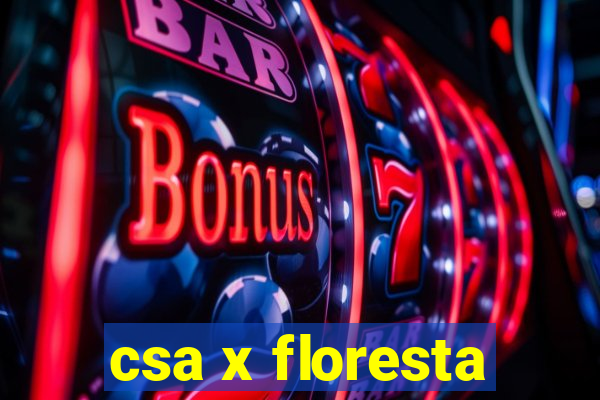 csa x floresta