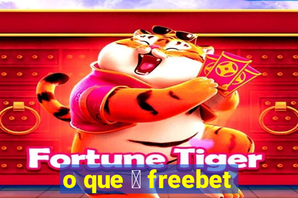 o que 茅 freebet