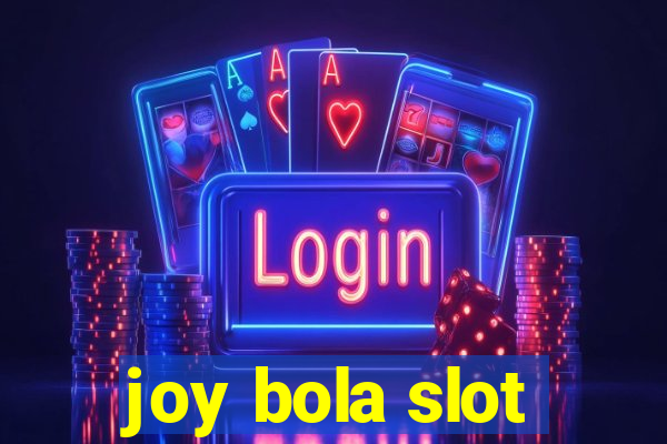 joy bola slot