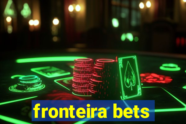 fronteira bets