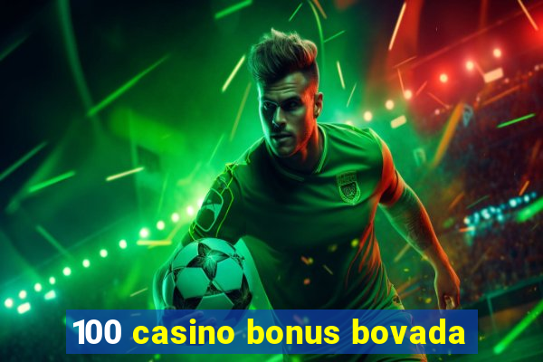 100 casino bonus bovada