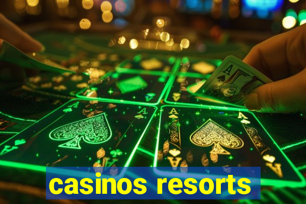 casinos resorts