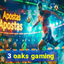 3 oaks gaming