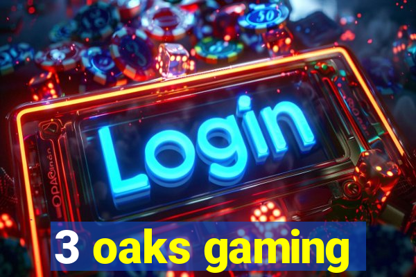 3 oaks gaming