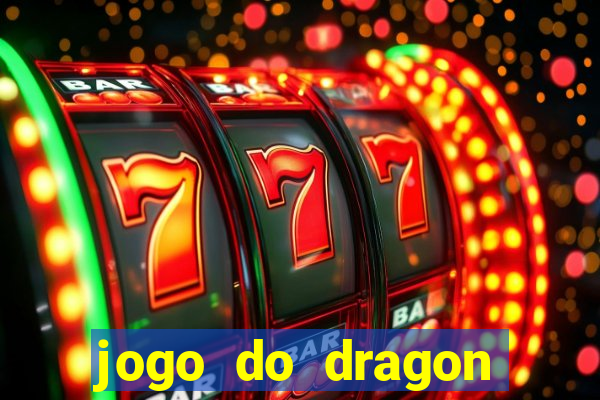 jogo do dragon ganhar dinheiro