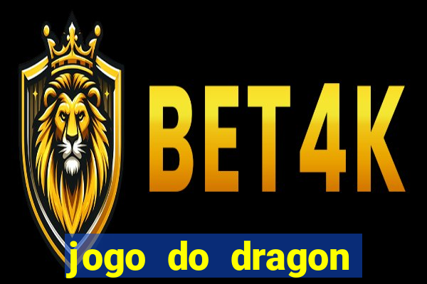 jogo do dragon ganhar dinheiro