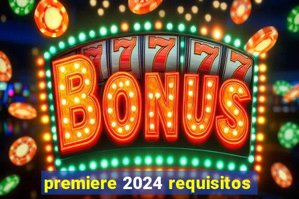 premiere 2024 requisitos