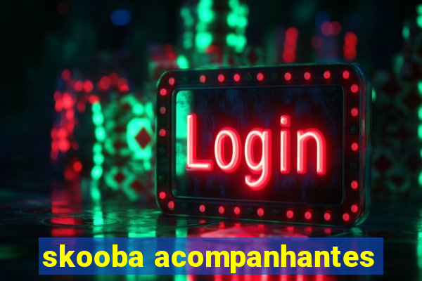 skooba acompanhantes