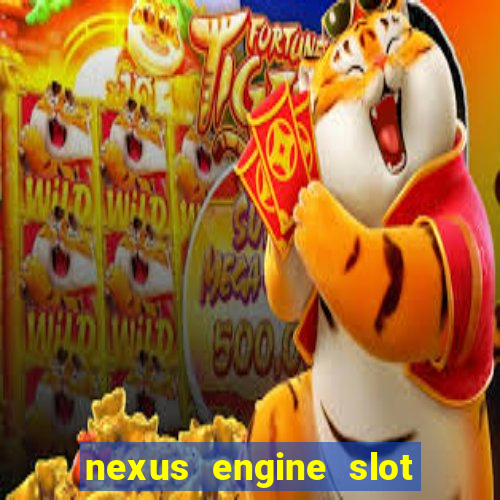 nexus engine slot bonus 100