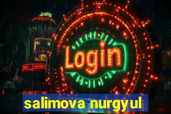 salimova nurgyul