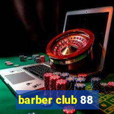 barber club 88