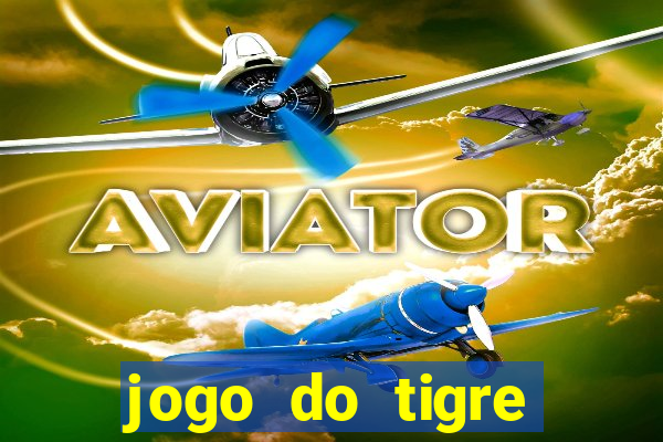 jogo do tigre plataforma confiável