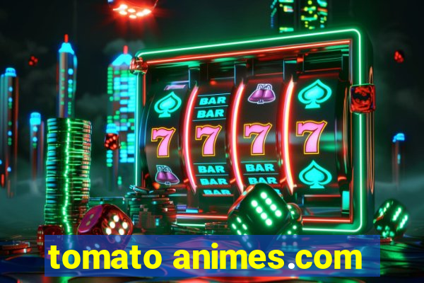 tomato animes.com