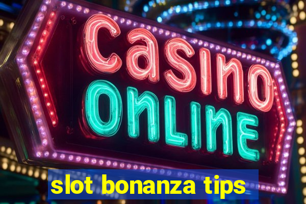 slot bonanza tips