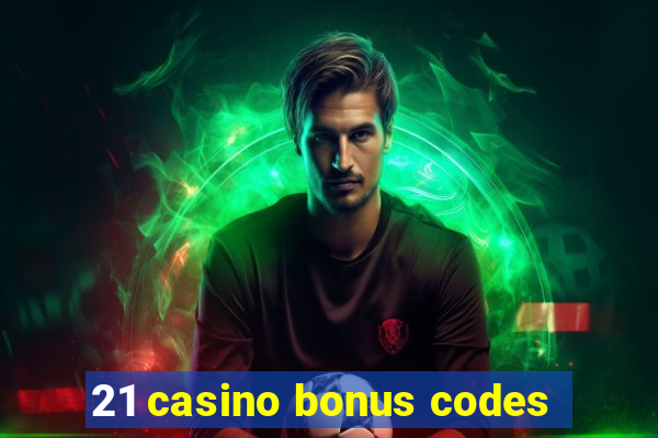 21 casino bonus codes