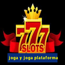 joga y joga plataforma