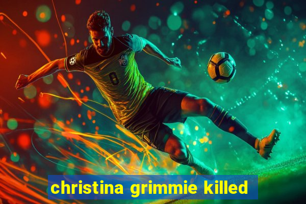 christina grimmie killed