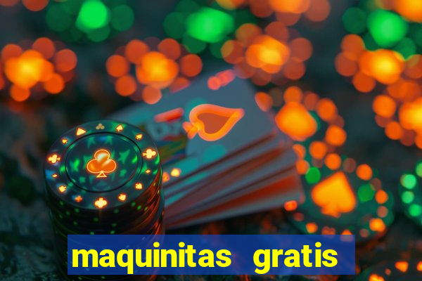 maquinitas gratis de casino