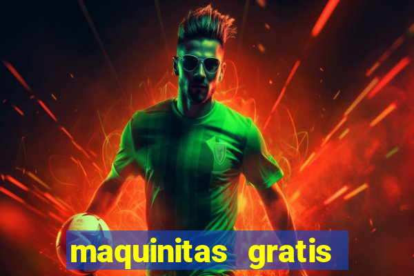 maquinitas gratis de casino