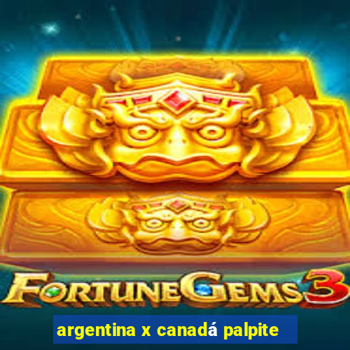 argentina x canadá palpite