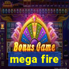 mega fire