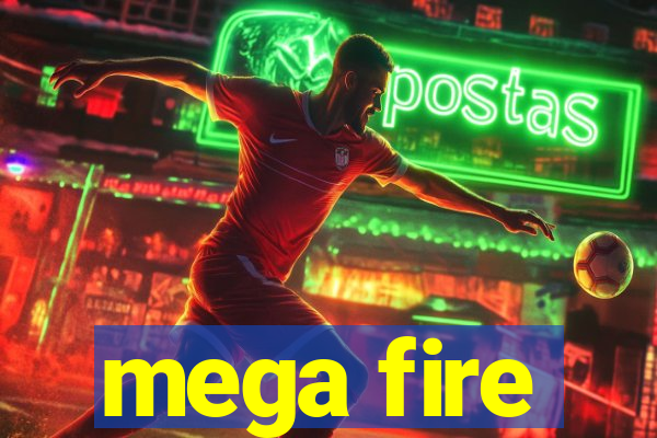 mega fire