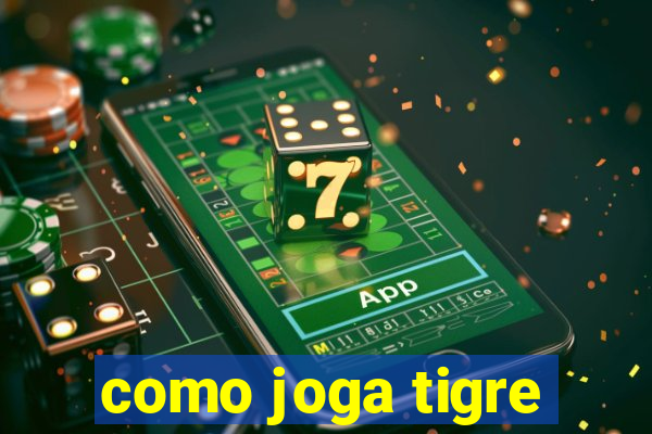 como joga tigre