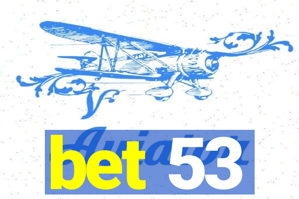 bet 53