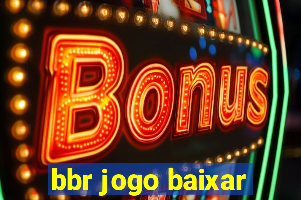 bbr jogo baixar