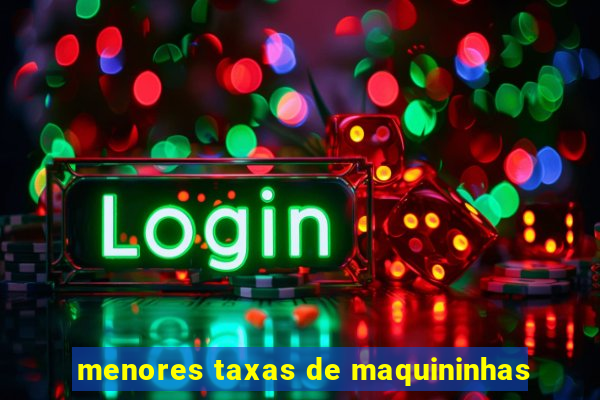 menores taxas de maquininhas