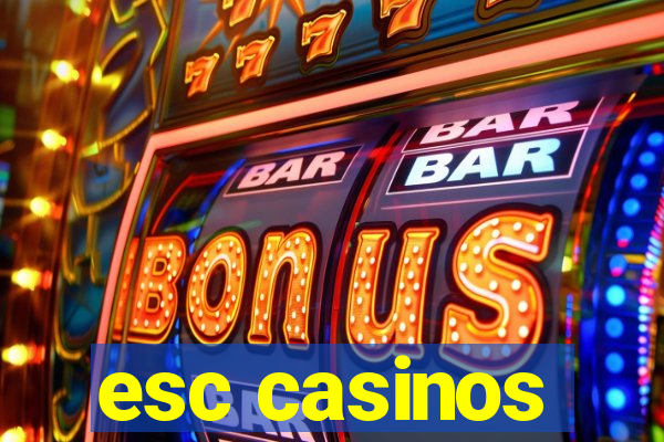 esc casinos