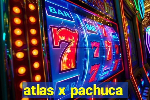 atlas x pachuca