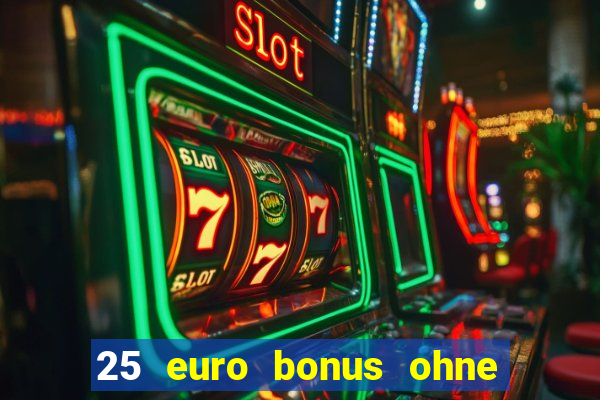 25 euro bonus ohne einzahlung casino