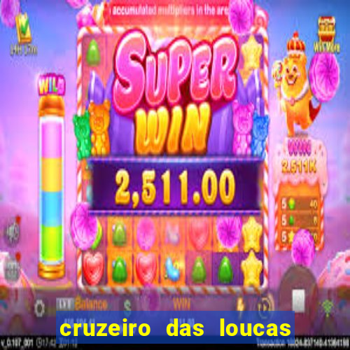 cruzeiro das loucas onde assistir