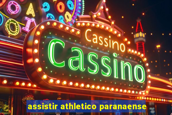 assistir athletico paranaense