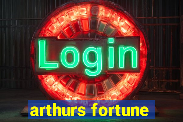 arthurs fortune